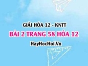 Giải bài 2 trang 58 Hóa 12 Kết nối tri thức SGK